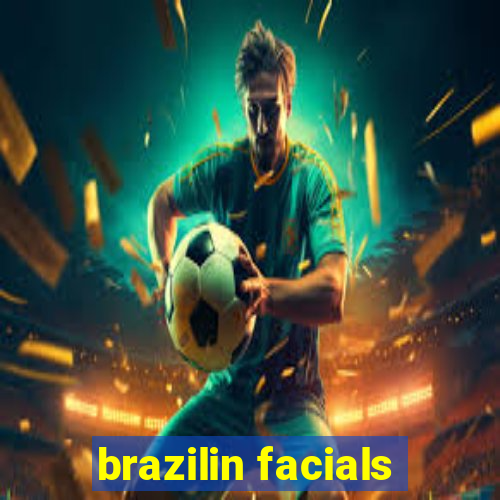 brazilin facials